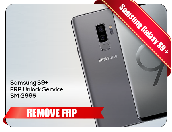 Samsung S9 Plus Frp Unlock Service Sm G965 Best Way To Unlock